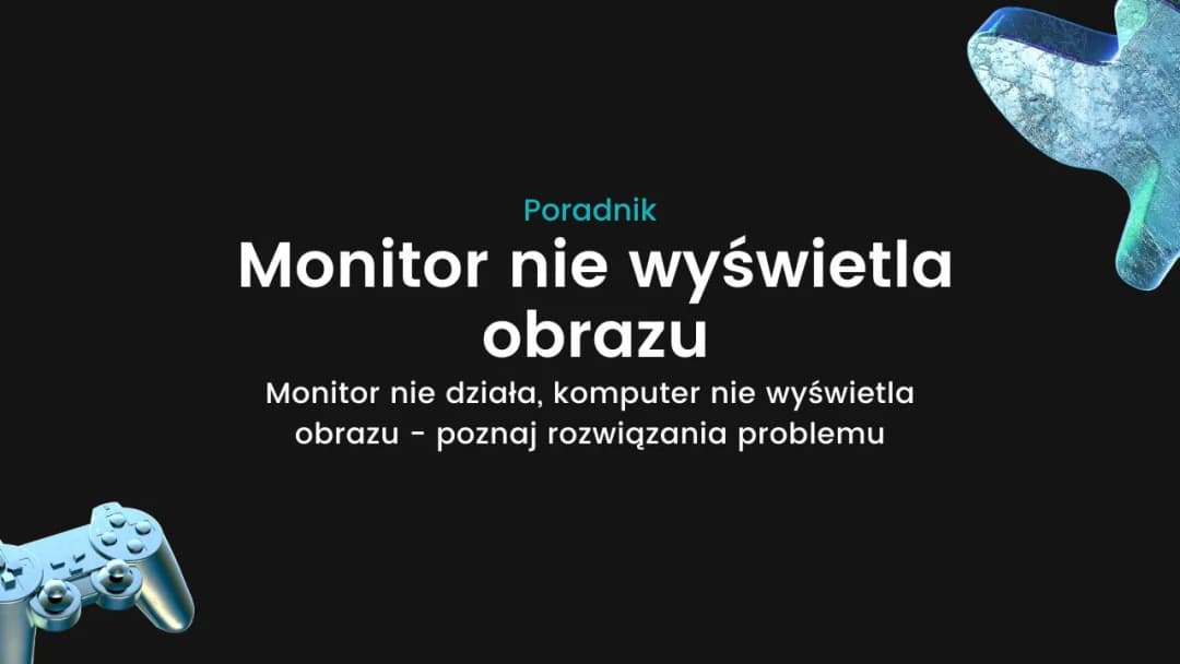 Co zrobić, gdy monitor nie widzi komputera – proste rozwiązania na problemy